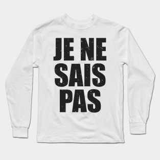 Je ne sais Pas Long Sleeve T-Shirt